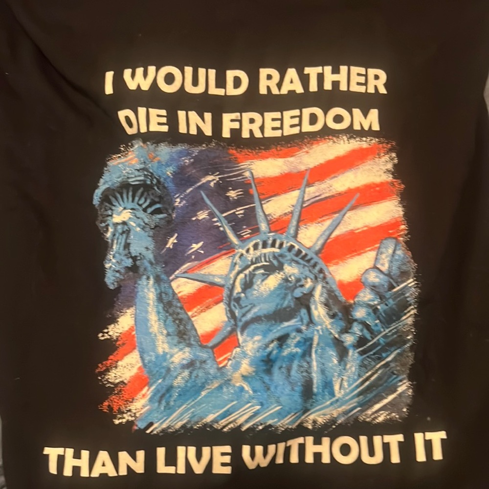 I would rather die in freedom, then live without it men’s T-shirt, size medium